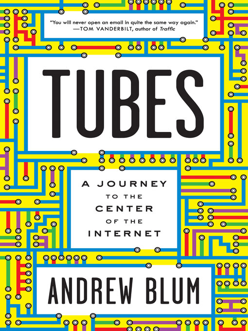 Title details for Tubes by Andrew Blum - Available